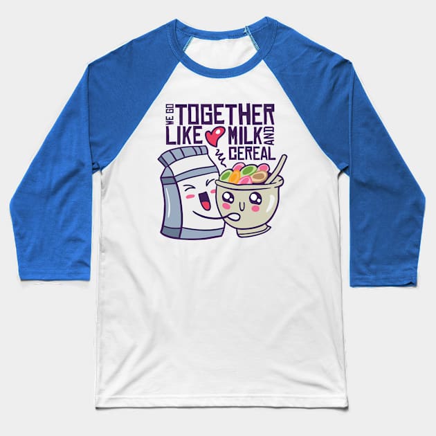 We go together like milk and cereal Baseball T-Shirt by Angelandspot